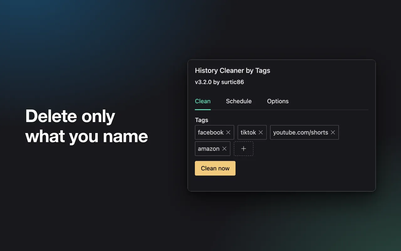 The extension popup on a dark background, headed "Delete only what you name", with the tags facebook, tiktok, youtube.com/shorts and amazon above the Clean now button.