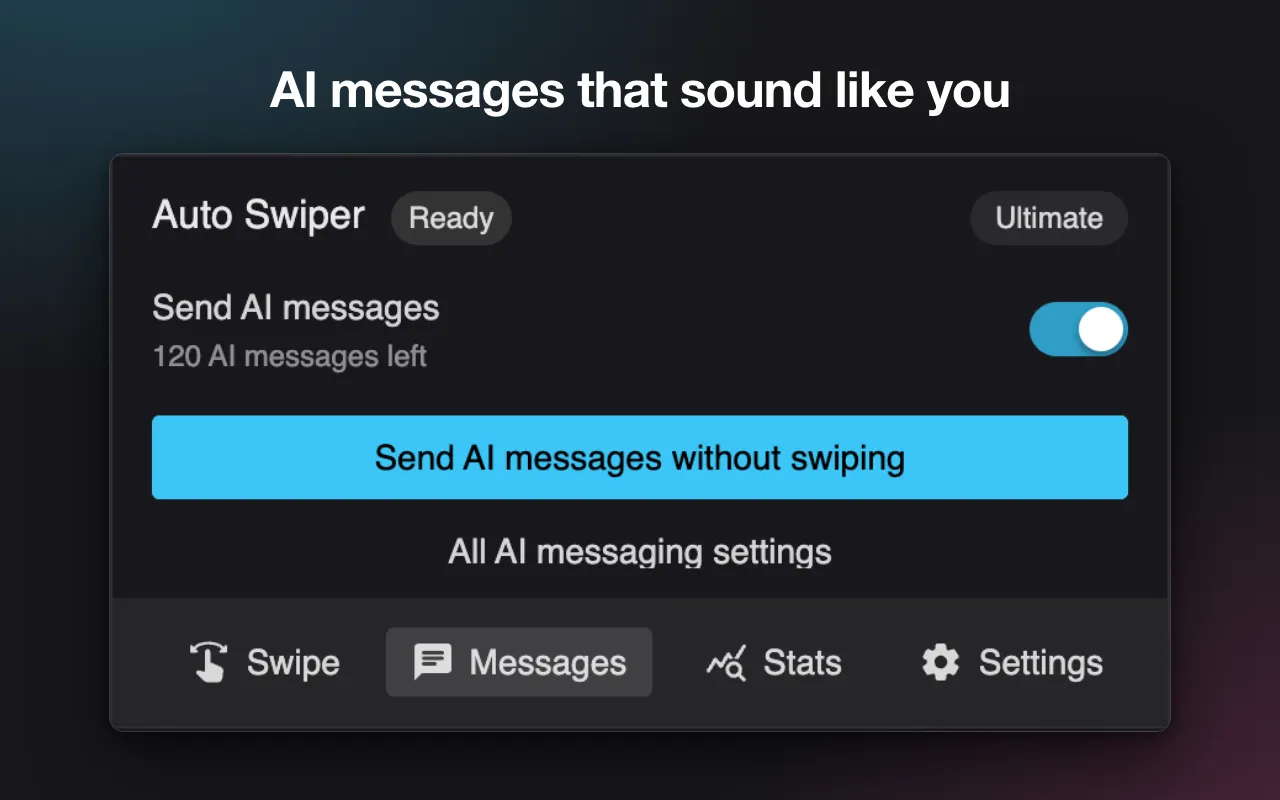 The Messages tab of the popup, with the AI messages switch on, 120 AI messages left and a button to send AI messages without swiping.